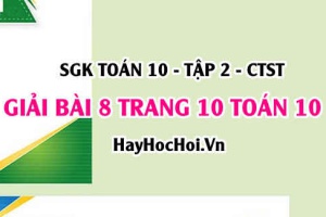 Giải bài 8 trang 10 Toán 10 Tập 2 SGK Chân trời sáng tạo